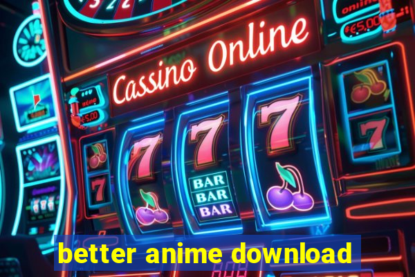 better anime download